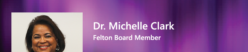 Felton Board Member - Dr. Michelle Clark.