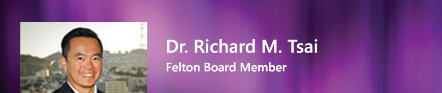 Felton Board Member - Dr. Richard M. Tsai.
