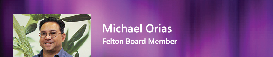 Felton Board Member - Michael Orias. 