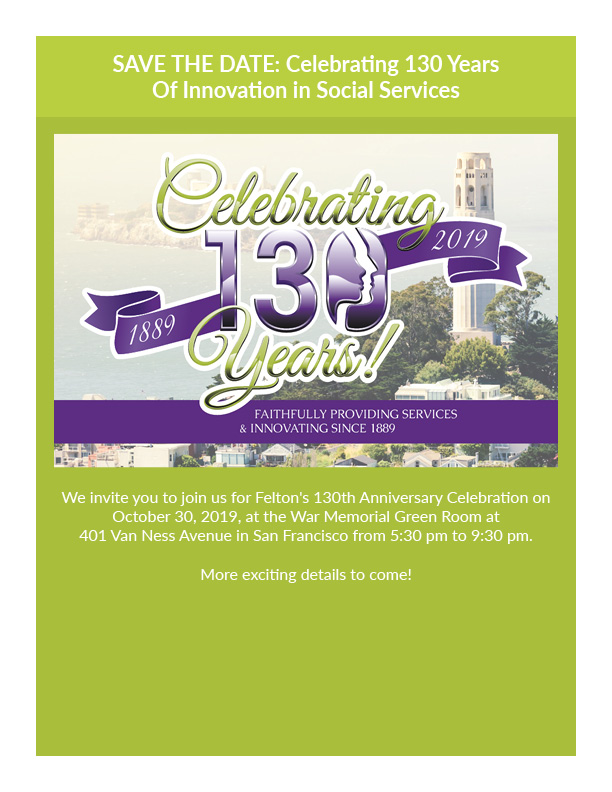 Enjoy Your July 2019 Newsletter from Felton Institute | FSA, SAVE THE DATE: Celebrating 130 Years Of Innovation in Social Services