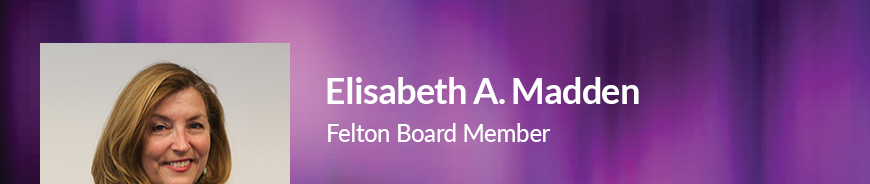 Felton Board Member - Elisabeth A. Madden. 