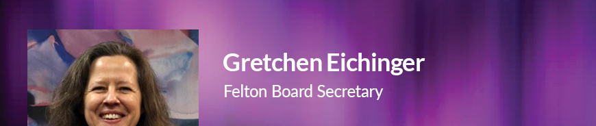 Felton Board Vice Chair - Gretchen Eichinger