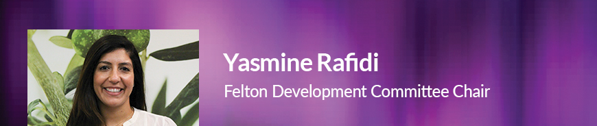 Felton Board Member - Yasmine Rafidi. 
