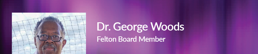 Felton Board Member - Dr. George Woods. 